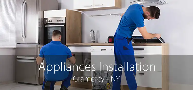 Appliances Installation Gramercy - NY