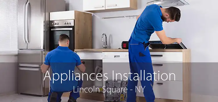 Appliances Installation Lincoln Square - NY