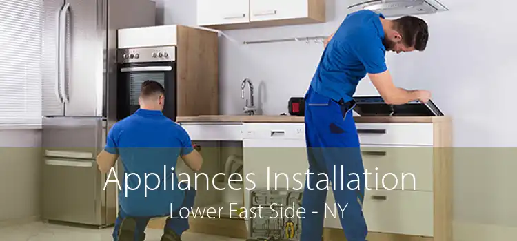 Appliances Installation Lower East Side - NY