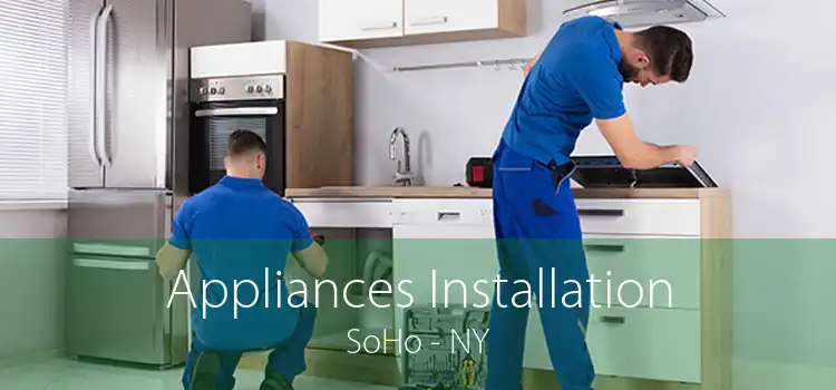 Appliances Installation SoHo - NY