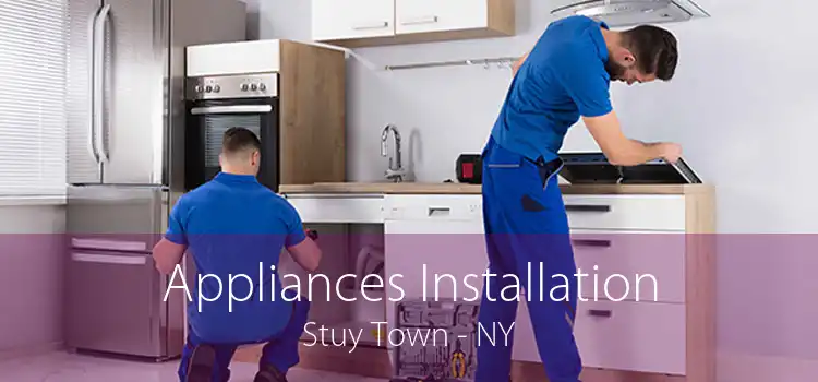 Appliances Installation Stuy Town - NY