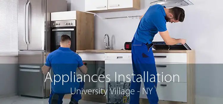 Appliances Installation University Village - NY