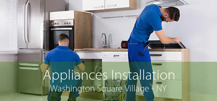Appliances Installation Washington Square Village - NY