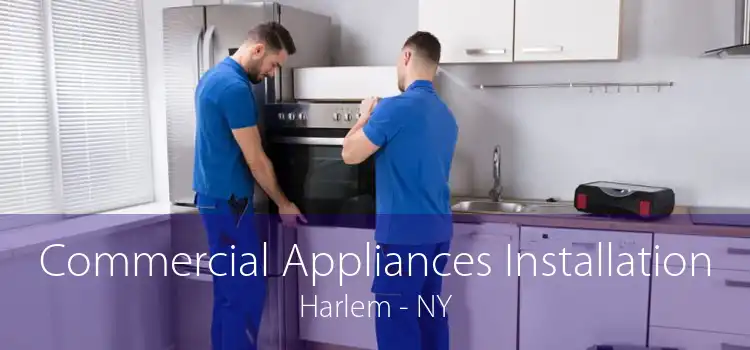 Commercial Appliances Installation Harlem - NY