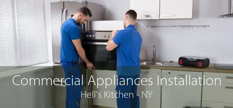 Commercial Appliances Installation Hell's Kitchen - NY