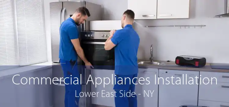 Commercial Appliances Installation Lower East Side - NY