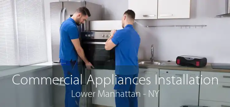Commercial Appliances Installation Lower Manhattan - NY