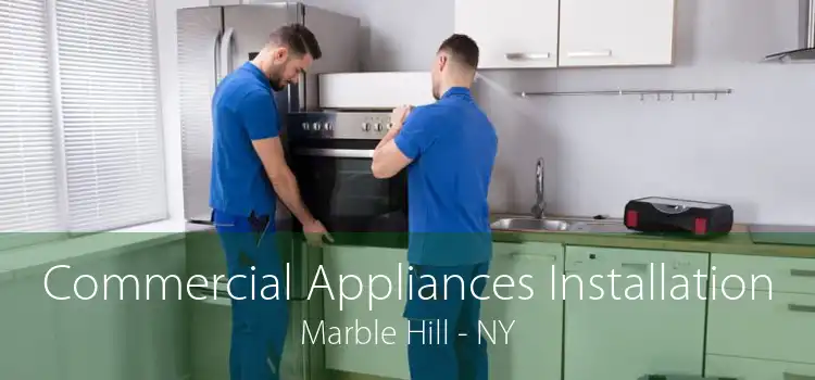 Commercial Appliances Installation Marble Hill - NY
