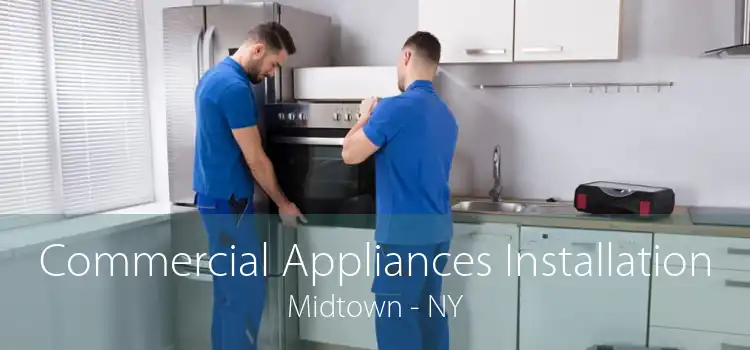 Commercial Appliances Installation Midtown - NY