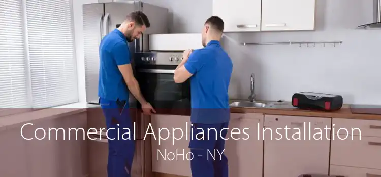 Commercial Appliances Installation NoHo - NY