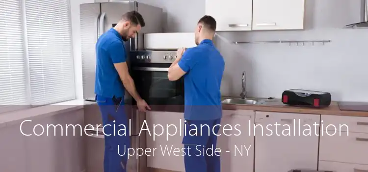 Commercial Appliances Installation Upper West Side - NY