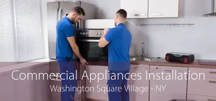 Commercial Appliances Installation Washington Square Village - NY