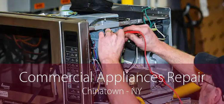 Commercial Appliances Repair Chinatown - NY