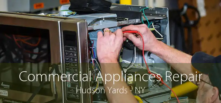 Commercial Appliances Repair Hudson Yards - NY