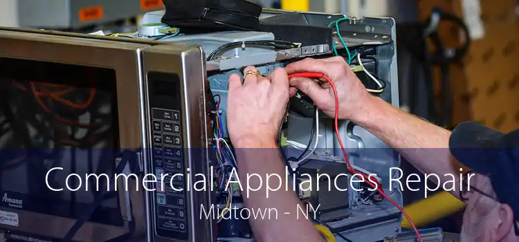 Commercial Appliances Repair Midtown - NY