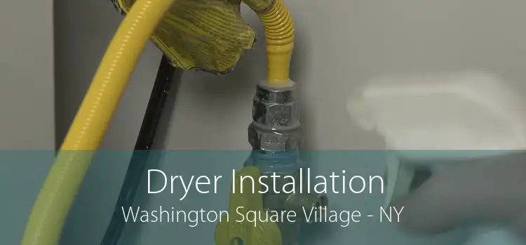 Dryer Installation Washington Square Village - NY