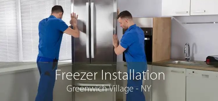 Freezer Installation Greenwich Village - NY