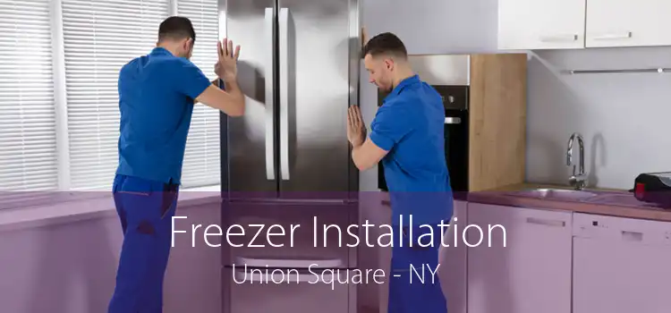 Freezer Installation Union Square - NY