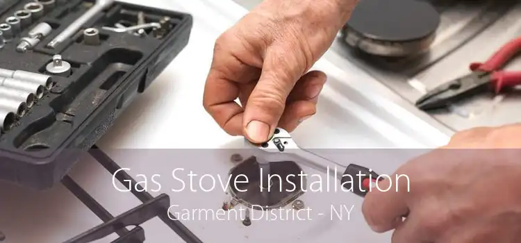 Gas Stove Installation Garment District - NY