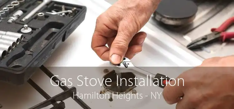 Gas Stove Installation Hamilton Heights - NY