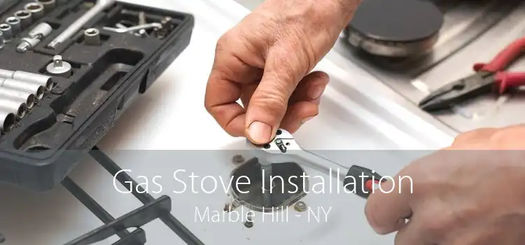 Gas Stove Installation Marble Hill - NY
