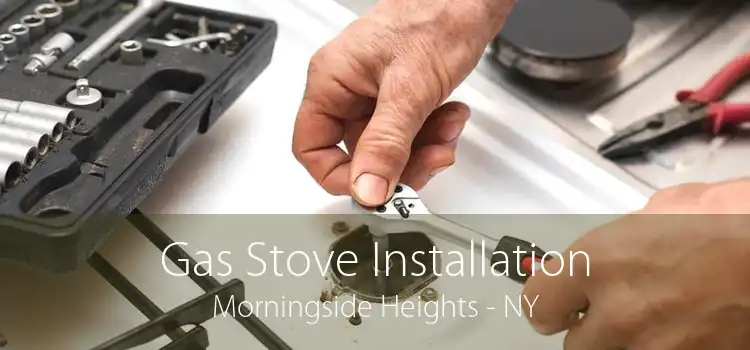Gas Stove Installation Morningside Heights - NY