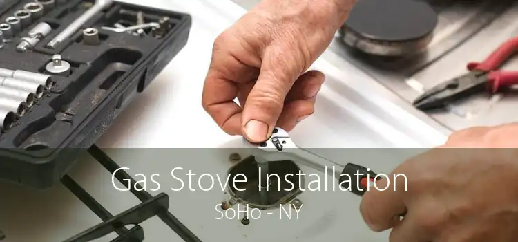 Gas Stove Installation SoHo - NY