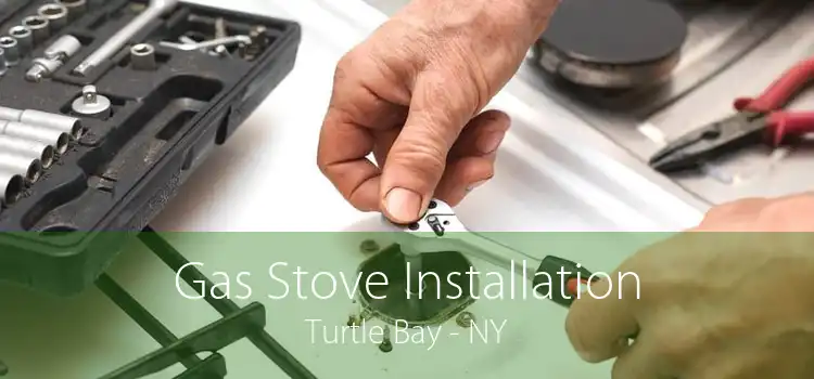 Gas Stove Installation Turtle Bay - NY