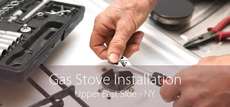 Gas Stove Installation Upper East Side - NY
