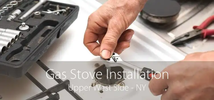 Gas Stove Installation Upper West Side - NY