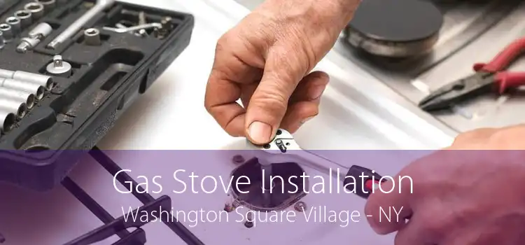 Gas Stove Installation Washington Square Village - NY