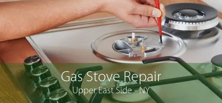Gas Stove Repair Upper East Side - NY