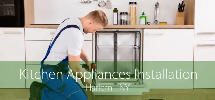 Kitchen Appliances Installation Harlem - NY