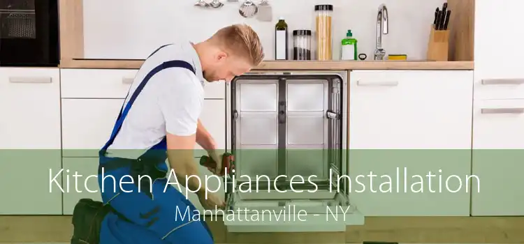 Kitchen Appliances Installation Manhattanville - NY