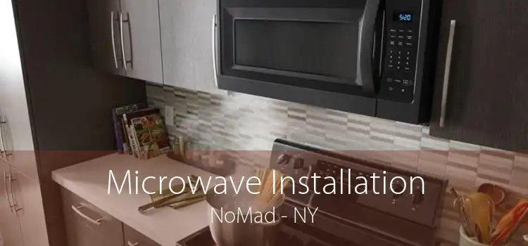 Microwave Installation NoMad - NY