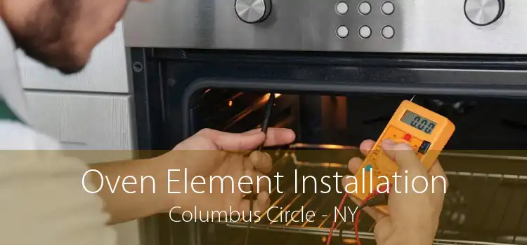 Oven Element Installation Columbus Circle - NY