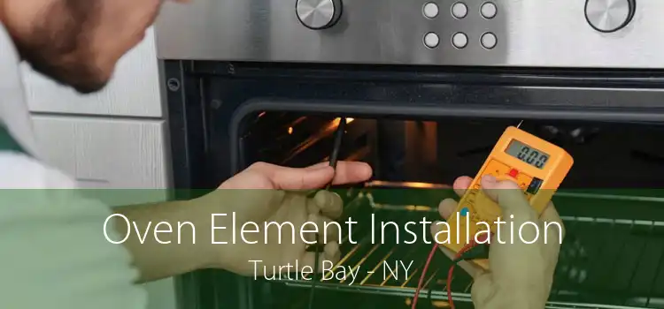 Oven Element Installation Turtle Bay - NY