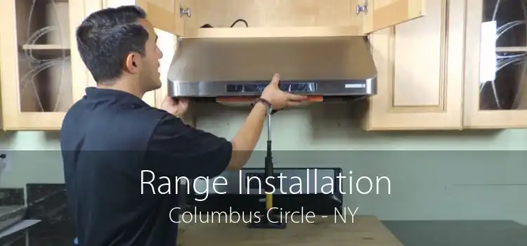 Range Installation Columbus Circle - NY