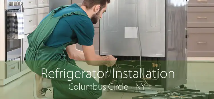 Refrigerator Installation Columbus Circle - NY