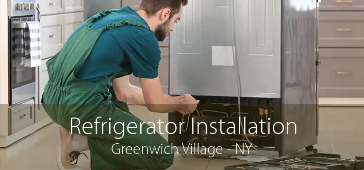 Refrigerator Installation Greenwich Village - NY