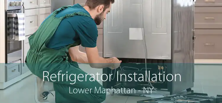 Refrigerator Installation Lower Manhattan - NY