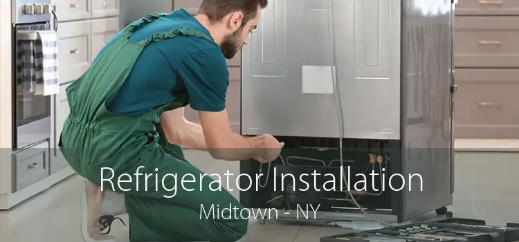 Refrigerator Installation Midtown - NY