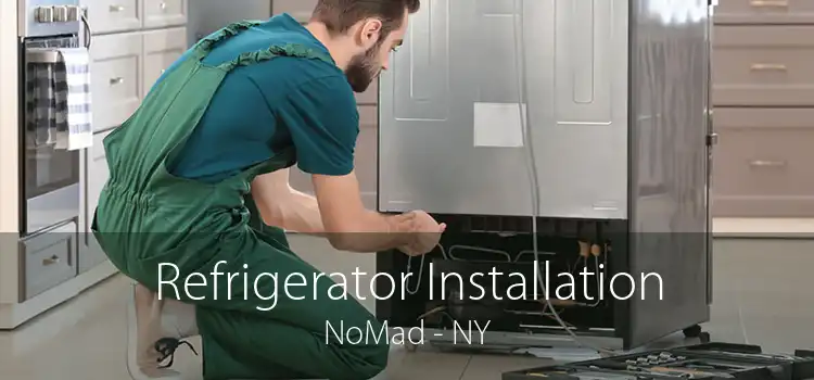 Refrigerator Installation NoMad - NY