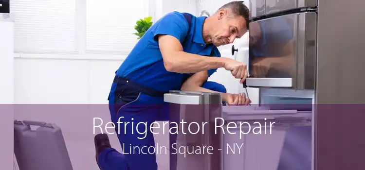 Refrigerator Repair Lincoln Square - NY