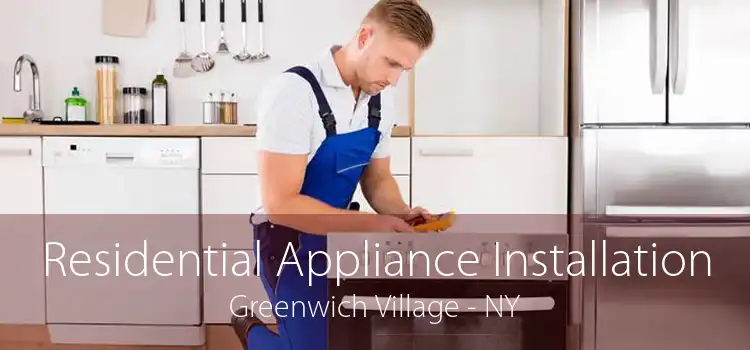 Residential Appliance Installation Greenwich Village - NY
