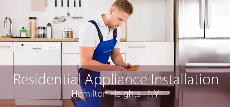 Residential Appliance Installation Hamilton Heights - NY