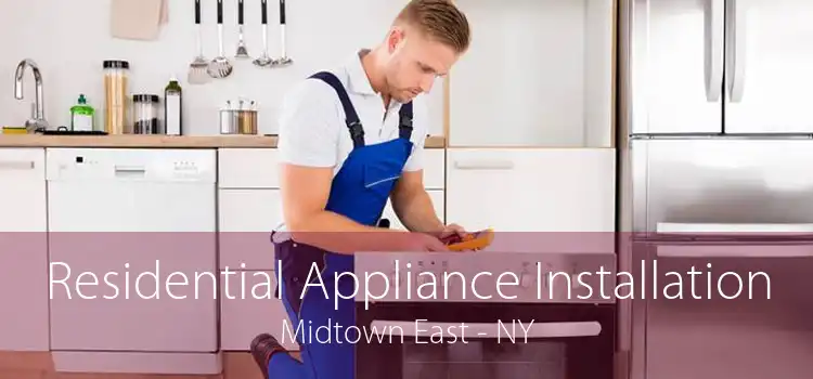 Residential Appliance Installation Midtown East - NY