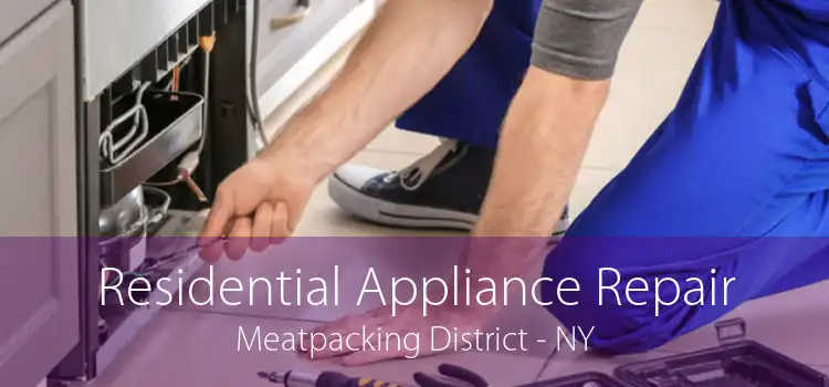Residential Appliance Repair Meatpacking District - NY