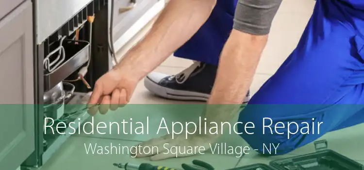 Residential Appliance Repair Washington Square Village - NY