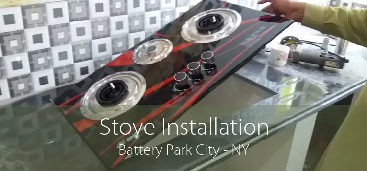 Stove Installation Battery Park City - NY